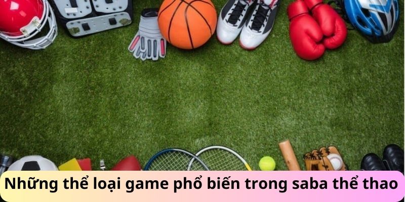 Những trò chơi phổ biến trong Saba thể thao