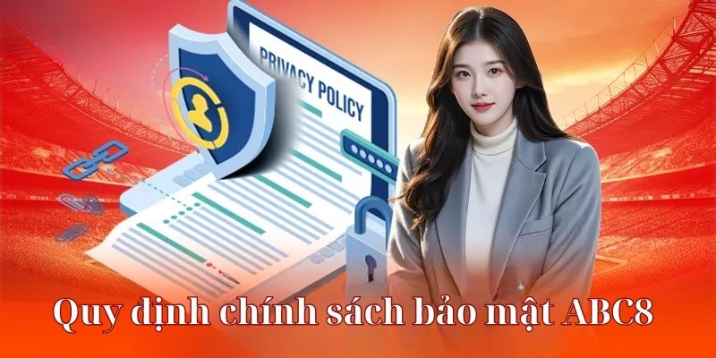 Quy định chính sách bảo mật ABC8