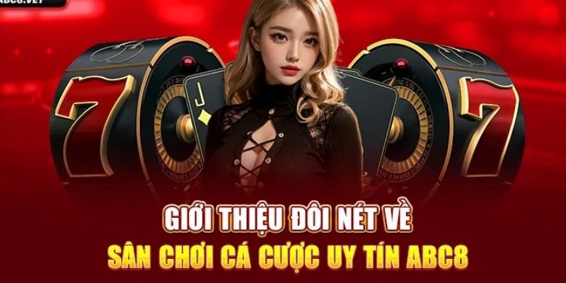 Giới thiệu nét nổi bật về abc8 